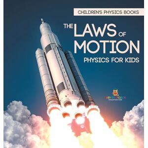 Baby Professor The Laws of Motion: Physics for Kids Children's Physics Books Baby Professor The Laws of Motion: Physics for Kids Children's Physics Books