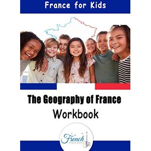 Moments, French The Geography of France Workbook: 60 Fun Activities for Kids Moments, French The Geography of France Workbook: 60 Fun Activities for Kids
