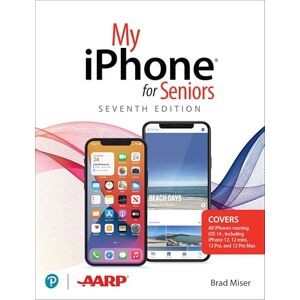 Miser, Brad My iPhone for Seniors (covers all iPhone running iOS 14, including the new series 12 family) Miser, Brad My iPhone for Seniors (covers all iPhone running iOS 14, including the new series 12 family)