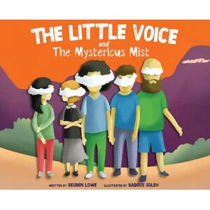 Lowe, Reuben The Little Voice & The Mysterious Mist: Helping Kids Face Big Feelings and Worries through Mindfulness with Kindness Hard Premium Ed. Lowe, Reuben The Little Voice & The Mysterious Mist: Helping Kids Face Big Feelings and Worries through Mindfulness with Kindness Hard Premium Ed.