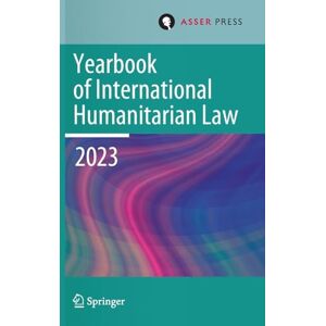 Yearbook of International Humanitarian Law, Volume 26 (2023): Humanitarian Actors (Yearbook of International Humanitarian Law, 26) Yearbook of International Humanitarian Law, Volume 26 (2023): Humanitarian Actors (Yearbook of International Humanitarian Law, 26)
