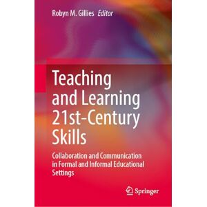 Teaching and Learning 21st-Century Skills: Collaboration and Communication in Formal and Informal Educational Settings Teaching and Learning 21st-Century Skills: Collaboration and Communication in Formal and Informal Educational Settings