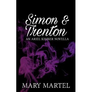 Martel, Mary Simon and Trenton: 10 (An Ariel Kimber Novel) Martel, Mary Simon and Trenton: 10 (An Ariel Kimber Novel)