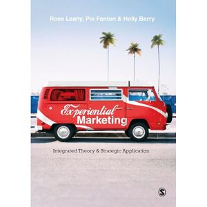 Leahy, Rose Experiential Marketing: Integrated Theory & Strategic Application Leahy, Rose Experiential Marketing: Integrated Theory & Strategic Application