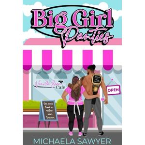 Sawyer, Michaela Big Girl Panties: A Curvy Girl Sports Romance (Kings of the Ring) Sawyer, Michaela Big Girl Panties: A Curvy Girl Sports Romance (Kings of the Ring)