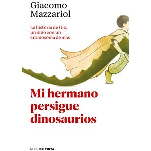 Mazzariol, Giacomo Mi Hermano Persigue Dinosaurios / My Brother Chases Dinosaurs: La Historia De Gio, Un Nino Con Un Cromosoma De Mas (Nube de Tinta) Mazzariol, Giacomo Mi Hermano Persigue Dinosaurios / My Brother Chases Dinosaurs: La Historia De Gio, Un Nino Con Un Cromosoma De Mas (Nube de Tinta)