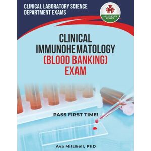 MITCHELL PHD, AVA CLINICAL IMMUNOHEMATOLOGY EXAM PREP MITCHELL PHD, AVA CLINICAL IMMUNOHEMATOLOGY EXAM PREP