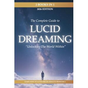 Designs, High Priest Lucid Dreaming: Unlocking the World Within: 2 Books in 1: A Guide on How to Lucid Dream: Learn to Take Control Today with a Guided Journal and Real ... the World (Paths Through the Dreamworld) Designs, High Priest Lucid Dreaming: Unlocking the World Within: 2 Books in 1: A Guide on How to Lucid Dream: Learn to Take Control Today with a Guided Journal and Real ... the World (Paths Through the Dreamworld)
