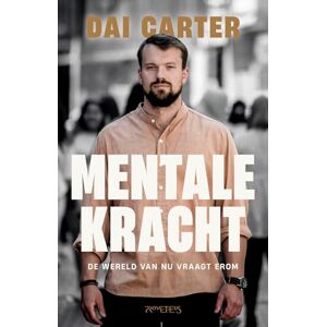 Carter, Dai Mentale kracht: de wereld van nu vraagt erom Carter, Dai Mentale kracht: de wereld van nu vraagt erom