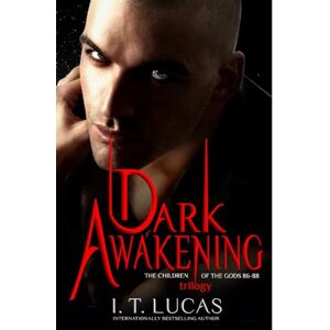 Lucas, I. T. Dark Awakening Trilogy: Children of the Gods Series Books 86-88 (The Children of The Gods Series) Lucas, I. T. Dark Awakening Trilogy: Children of the Gods Series Books 86-88 (The Children of The Gods Series)