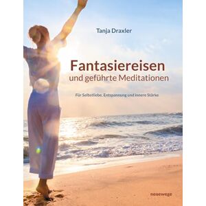 Draxler, Tanja Fantasiereisen und geführte Meditationen: Für Selbstliebe, Entspannung und innere Stärke Draxler, Tanja Fantasiereisen und geführte Meditationen: Für Selbstliebe, Entspannung und innere Stärke