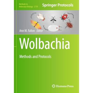 Wolbachia: Methods and Protocols: 2739 (Methods in Molecular Biology, 2739) Wolbachia: Methods and Protocols: 2739 (Methods in Molecular Biology, 2739)