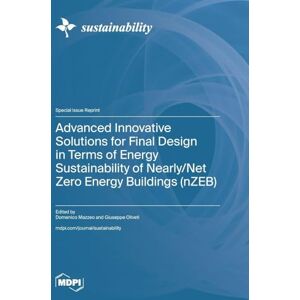 Advanced Innovative Solutions for Final Design in Terms of Energy Sustainability of Nearly/Net Zero Energy Buildings (nZEB) Advanced Innovative Solutions for Final Design in Terms of Energy Sustainability of Nearly/Net Zero Energy Buildings (nZEB)