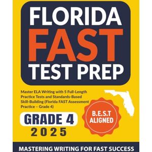 Academy, ExcelMind Florida FAST Test Prep : Grade 4: Master ELA Writing with 5 Full-Length Practice Tests and Standards-Based Skill-Building (Florida FAST Assessment Practice – Grade 4) Academy, ExcelMind Florida FAST Test Prep : Grade 4: Master ELA Writing with 5 Full-Length Practice Tests and Standards-Based Skill-Building (Florida FAST Assessment Practice – Grade 4)