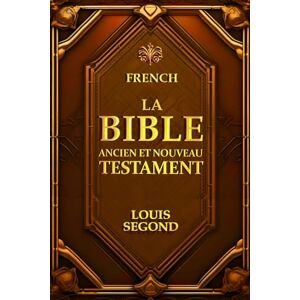 segond, louis La Bible: Ancien et Nouveau Testament La Parole de dieu désignant l'ensemble des textes sacrés des chrétiens. segond, louis La Bible: Ancien et Nouveau Testament La Parole de dieu désignant l'ensemble des textes sacrés des chrétiens.