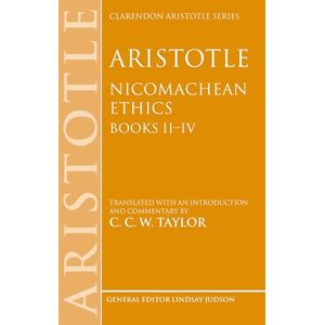 Aristotle: Nicomachean Ethics, Books II--IV: Translated with an Introduction and Commentary (Clarendon Aristotle Series) Aristotle: Nicomachean Ethics, Books II--IV: Translated with an Introduction and Commentary (Clarendon Aristotle Series)