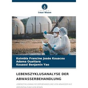 Kouacou, Koimbla Francine Josée Lebenszyklusanalyse Der Abwasserbehandlung: LEBENSZYKLUSANALYSE DER BEHANDLUNG VON ABWASSER AUS DER ENTSALZUNG VON ROHÖL Kouacou, Koimbla Francine Josée Lebenszyklusanalyse Der Abwasserbehandlung: LEBENSZYKLUSANALYSE DER BEHANDLUNG VON ABWASSER AUS DER ENTSALZUNG VON ROHÖL