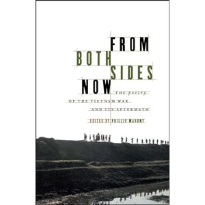 From Both Sides Now: The Poetry of the Vietnam War and Its Aftermath From Both Sides Now: The Poetry of the Vietnam War and Its Aftermath