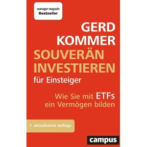Kommer, Gerd Souverän investieren für Einsteiger: Wie Sie mit ETFs ein Vermögen bilden Kommer, Gerd Souverän investieren für Einsteiger: Wie Sie mit ETFs ein Vermögen bilden