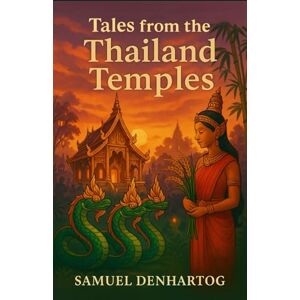 DenHartog, Samuel Tales from the Thailand Temples (Mythology Anthologies) DenHartog, Samuel Tales from the Thailand Temples (Mythology Anthologies)