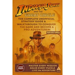 Ashton Indiana Jones and the Great Circle The Complete Unofficial Strategy Guide & Walkthrough to Conquer the Game, Solve Every Mystery, and Become a Pro Adventurer! (Full-color edition) Ashton Indiana Jones and the Great Circle The Complete Unofficial Strategy Guide & Walkthrough to Conquer the Game, Solve Every Mystery, and Become a Pro Adventurer! (Full-color edition)
