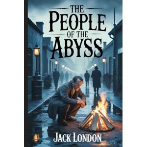 London, Jack The People of the Abyss: Annotated London, Jack The People of the Abyss: Annotated