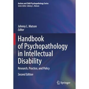 Handbook of Psychopathology in Intellectual Disability: Research, Practice, and Policy (Autism and Child Psychopathology Series) Handbook of Psychopathology in Intellectual Disability: Research, Practice, and Policy (Autism and Child Psychopathology Series)