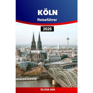 AVA, OLIVIA KÖLN REISEFÜHRER 2026: Entdecken Sie versteckte Juwelen, Sehenswürdigkeiten, die lokale Kultur, Restaurants, das Nachtleben und die ultimativen Reisetipps. AVA, OLIVIA KÖLN REISEFÜHRER 2026: Entdecken Sie versteckte Juwelen, Sehenswürdigkeiten, die lokale Kultur, Restaurants, das Nachtleben und die ultimativen Reisetipps.
