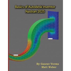 Verma, Gaurav Basics of Autodesk Inventor Nastran 2025 Verma, Gaurav Basics of Autodesk Inventor Nastran 2025
