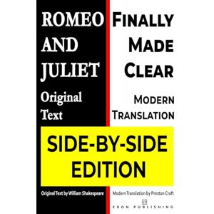 Shakespeare, William Romeo and Juliet: Original Text and Modern American English Translation Side-by-Side: With Scene Summaries and Author's Notes A New Translation ... Teachers, and Readers New to Shakespeare Shakespeare, William Romeo and Juliet: Original Text and Modern American English Translation Side-by-Side: With Scene Summaries and Author's Notes A New Translation ... Teachers, and Readers New to Shakespeare