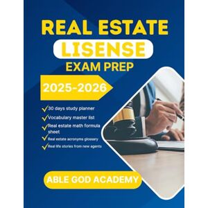 ACADEMY, ABLE GOD REAL ESTATE EXAM PREP 2025-2026: Complete Study Guide for Aspiring Real Estate Agents — Includes Test-Taking Strategies, Key Concepts, and Practice Questions ACADEMY, ABLE GOD REAL ESTATE EXAM PREP 2025-2026: Complete Study Guide for Aspiring Real Estate Agents — Includes Test-Taking Strategies, Key Concepts, and Practice Questions