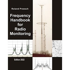 Roland Frequency Handbook for Radio Monitoring HF: Edition 2022 Roland Frequency Handbook for Radio Monitoring HF: Edition 2022