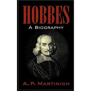 Martinich, A. P. Hobbes: A Biography: A Biography Martinich, A. P. Hobbes: A Biography: A Biography