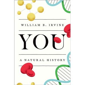 Irvine, William B. You: A Natural History Irvine, William B. You: A Natural History