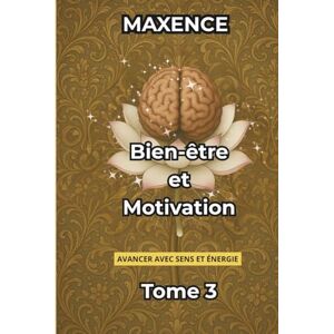 MX', Maxence Bien-être et Motivation Tome 3: Avancer avec sens et énergie MX', Maxence Bien-être et Motivation Tome 3: Avancer avec sens et énergie