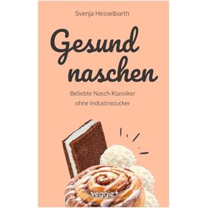 Hesselbarth, Svenja Gesund naschen: Beliebte Nasch-Klassiker ohne Industriezucker (Zuckerfreie und gesunde Naschereien: Klassische Snacks, Kuchen, Riegel, Pralinen und ... einem Kochbuch) (Gesund naschen und kochen) Hesselbarth, Svenja Gesund naschen: Beliebte Nasch-Klassiker ohne Industriezucker (Zuckerfreie und gesunde Naschereien: Klassische Snacks, Kuchen, Riegel, Pralinen und ... einem Kochbuch) (Gesund naschen und kochen)