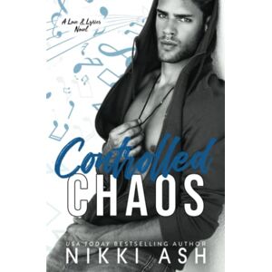 Ash, Nikki Controlled Chaos: a Single Mom, Rock Star Romance (Love & Lyrics) Ash, Nikki Controlled Chaos: a Single Mom, Rock Star Romance (Love & Lyrics)