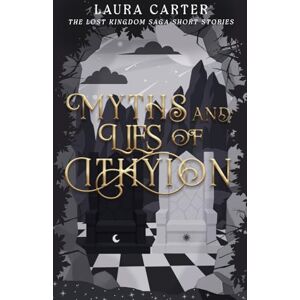 Carter, Laura Myths and Lies of Ithyion (The Lost Kingdom Saga) Carter, Laura Myths and Lies of Ithyion (The Lost Kingdom Saga)