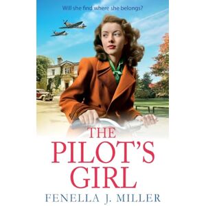 Miller, Fenella J The Pilot's Girl: The first in a gripping WWII saga series by bestseller Fenella J. Miller (The Pilot's Girl Series, 1) Miller, Fenella J The Pilot's Girl: The first in a gripping WWII saga series by bestseller Fenella J. Miller (The Pilot's Girl Series, 1)