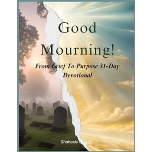 Wilson Good Mourning! From Grief to Purpose 31-Day Devotional Wilson Good Mourning! From Grief to Purpose 31-Day Devotional