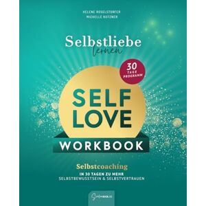 Roselstorfer, Helene Selbstliebe lernen Self Love Workbook: In 30 Tagen zu mehr Selbstvertrauen & Selbstbewusstsein: Dein Selbstcoaching-Programm für ein starkes Mindset und liebevollen Umgang mit dir selbst Roselstorfer, Helene Selbstliebe lernen Self Love Workbook: In 30 Tagen zu mehr Selbstvertrauen & Selbstbewusstsein: Dein Selbstcoaching-Programm für ein starkes Mindset und liebevollen Umgang mit dir selbst