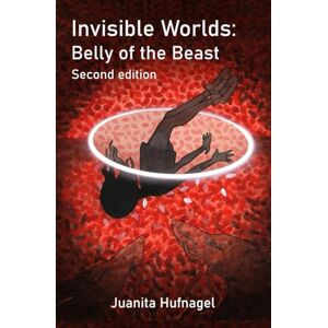 Hufnagel, Juanita Invisible Worlds: Belly of the Beast Hufnagel, Juanita Invisible Worlds: Belly of the Beast