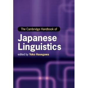 The Cambridge Handbook of Japanese Linguistics (Cambridge Handbooks in Language and Linguistics) The Cambridge Handbook of Japanese Linguistics (Cambridge Handbooks in Language and Linguistics)