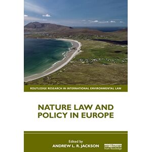 Nature Law and Policy in Europe (Routledge Research in International Environmental Law) Nature Law and Policy in Europe (Routledge Research in International Environmental Law)
