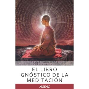 Aun Weor, V.M. Samael El libro gnóstico de la meditación (AGEAC): Edición Blanco y Negro Aun Weor, V.M. Samael El libro gnóstico de la meditación (AGEAC): Edición Blanco y Negro