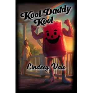 Vale, Lindsey Kool, Daddy Kool: A Refreshingly Erotic Tale of Cherry Flavored Love Vale, Lindsey Kool, Daddy Kool: A Refreshingly Erotic Tale of Cherry Flavored Love