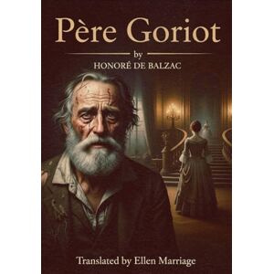 HONORÉ DE BALZAC Père Goriot: (Large Print Edition) HONORÉ DE BALZAC Père Goriot: (Large Print Edition)