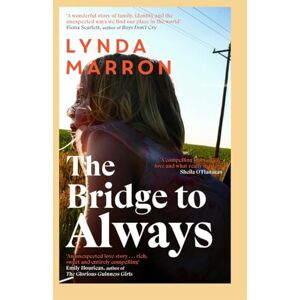Marron, Lynda The Bridge to Always: 'The warmth of her storytelling evokes Maeve Binchy' Fíona Scarlett Marron, Lynda The Bridge to Always: 'The warmth of her storytelling evokes Maeve Binchy' Fíona Scarlett
