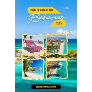 PUBLICATION, OLEDSIS GUIDE DE VOYAGE AUX BAHAMAS 2025: « Découvrez les secrets des Bahamas : tout ce que vous devez savoir pour un séjour court mais inoubliable » PUBLICATION, OLEDSIS GUIDE DE VOYAGE AUX BAHAMAS 2025: « Découvrez les secrets des Bahamas : tout ce que vous devez savoir pour un séjour court mais inoubliable »