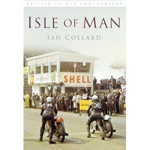 Collard, Ian Isle of Man In Old Photographs: Britain in Old Photographs Collard, Ian Isle of Man In Old Photographs: Britain in Old Photographs